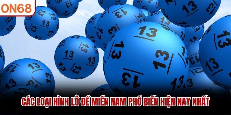 Các loại hình lô đề miền Nam phổ biến hiện nay nhất các loại hình lô đề miền nam