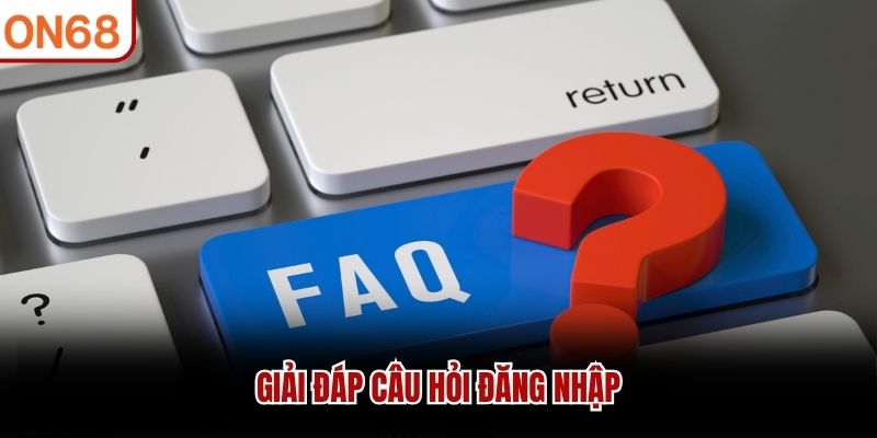 Giải đáp câu hỏi đăng nhập đăng nhập ON68